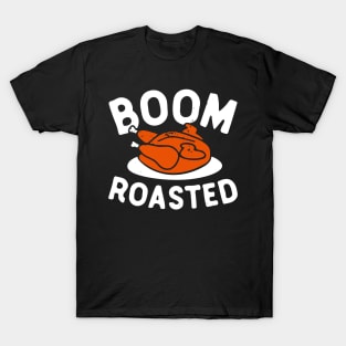 boom roasted turkey 1 Give your design a name! T-Shirt